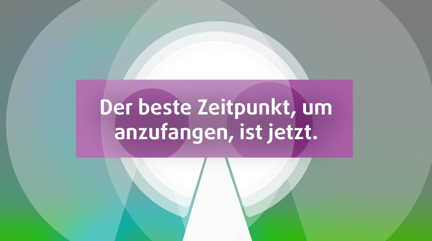 Auf einem violetten Banner steht der Text Der beste Zeitpunkt, um anzufangen, ist jetzt. Abstrakter grüner Hintergrund.