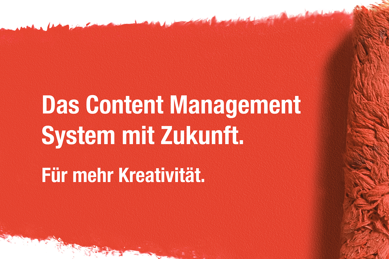 Weißer Text auf rot lackiertem Hintergrund: Das Content Management System mit Zukunft. Für mehr Kreativität.