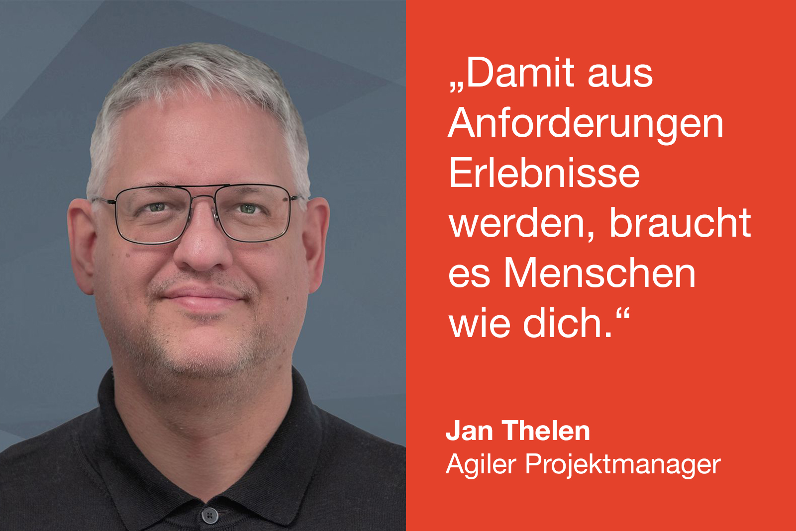 Ein älterer Mann mit Brille lächelt. Neben ihm ein orangefarbener Kasten mit Zitat. Name: Jan Thelen, Beruf: Projektmanager.