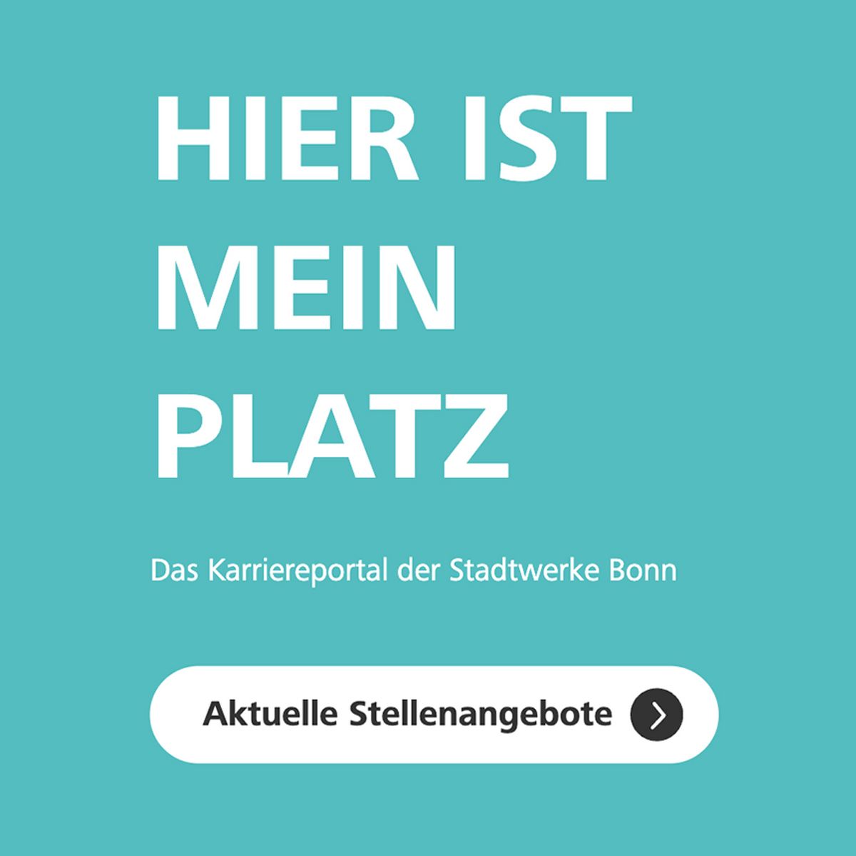 Weißer Text auf türkisfarbenem Hintergrund: HIER IST MEIN PLATZ und eine Schaltfläche mit der Aufschrift Aktuelle Stellenangebote.